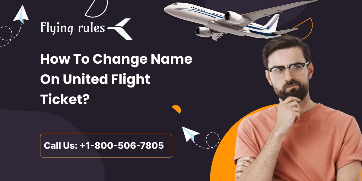 How To Change Name On United Flight Ticket